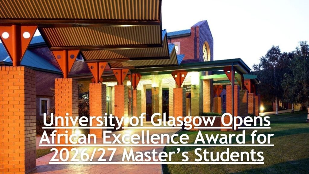 University of Glasgow Opens African Excellence Award for 2026/27 Master’s Students