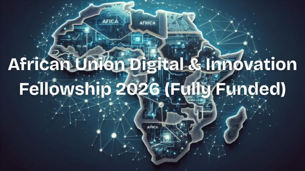 African Union Digital & Innovation Fellowship 2026 (Fully Funded)