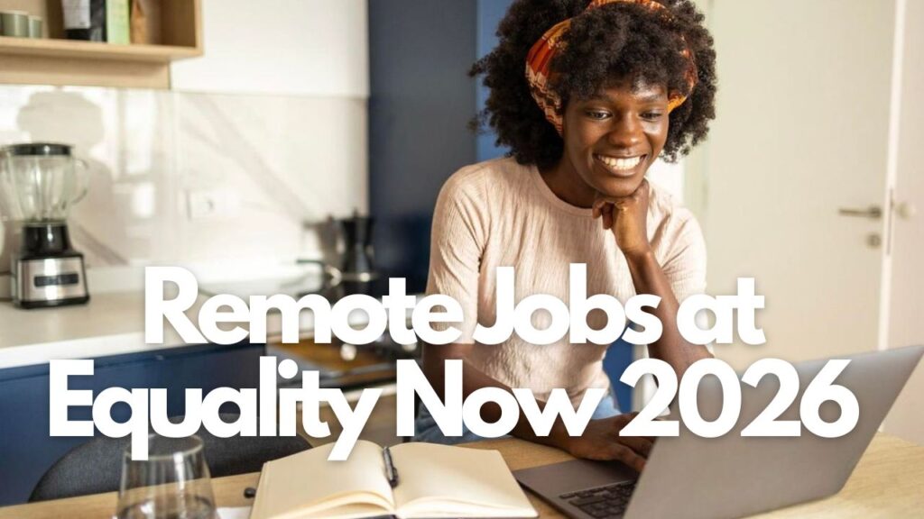 Remote Jobs at Equality Now 2026 – Join a Global Human Rights Organization Advancing Gender Equality Remote Jobs at Equality Now 2026