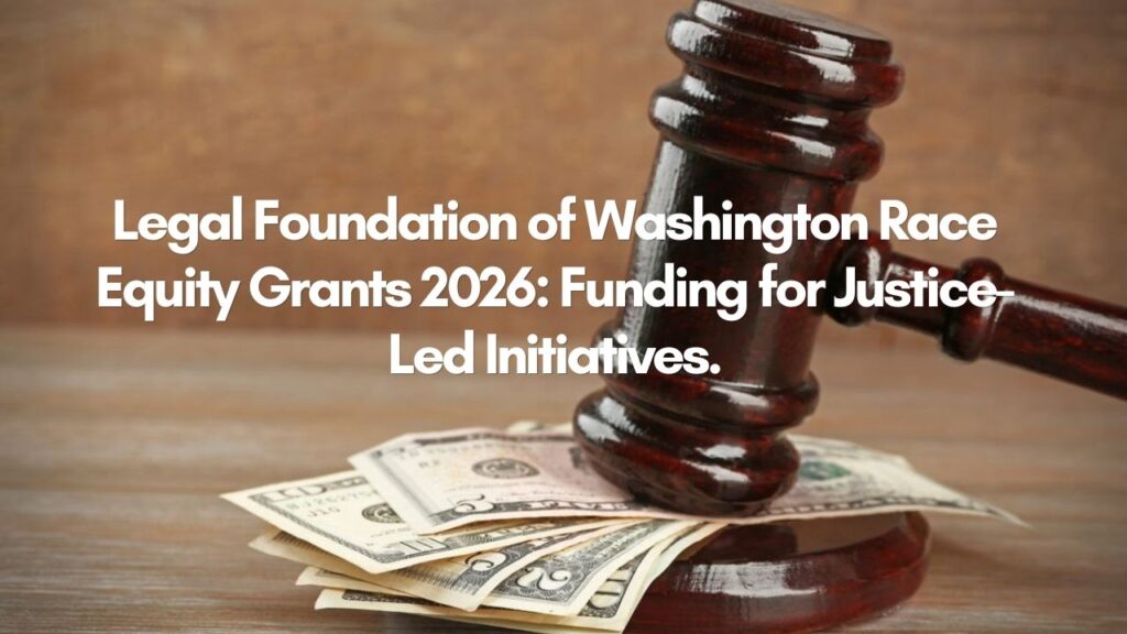Legal Foundation of Washington Race Equity Grants 2026: Funding for Justice-Led Initiatives